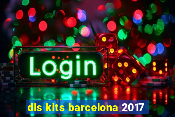 dls kits barcelona 2017
